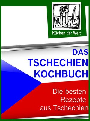 cover image of Das Tschechien Kochbuch--Die besten tschechischen Rezepte